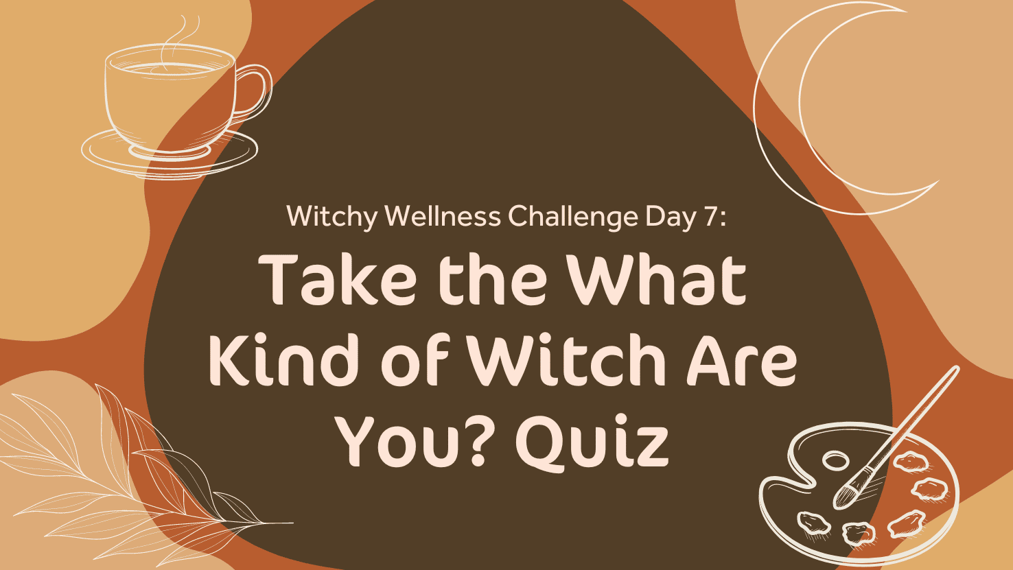 Quiz: ¿Qué tipo de bruja eres? Witchy Wellness Día 7: Tome la pregunta ¿Qué tipo de bruja eres?